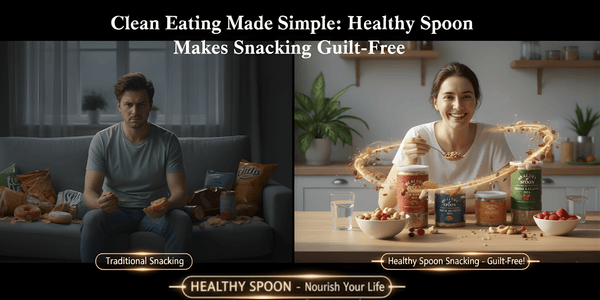 Clean Eating Made Simple: How Healthy Spoon Makes Snacking Guilt-Free - Healthy Spoon
